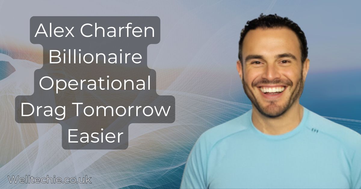 Alex Charfen Billionaire Operational Drag Tomorrow Easier