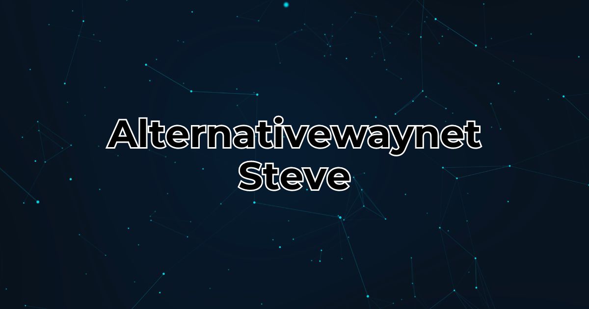 Alternativewaynet Steve