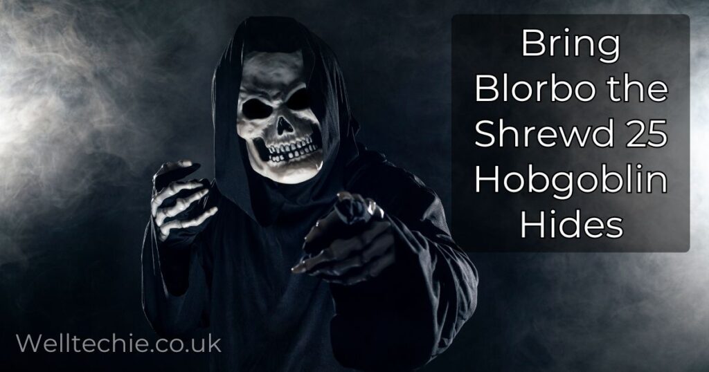 Bring Blorbo the Shrewd 25 Hobgoblin Hides