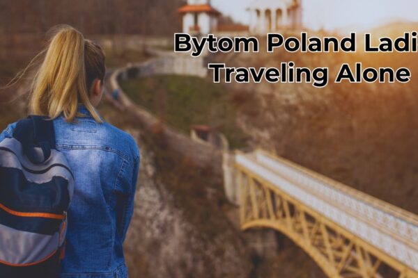 Bytom Poland Ladies Traveling Alone