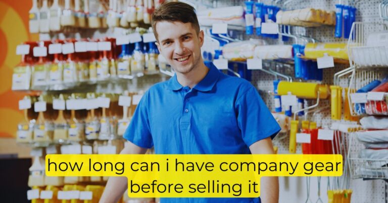 How Long Can I Have Company Gear Before Selling It?