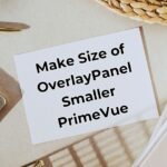 Make Size of OverlayPanel Smaller PrimeVue