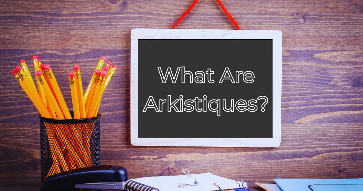 What Are Arkistiques