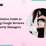 the-definitive-guide-to-securing-google-review-for-property-managers