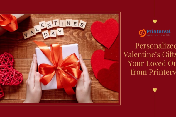 Personalized Valentine’s Gifts for Your Loved Ones from Printerval